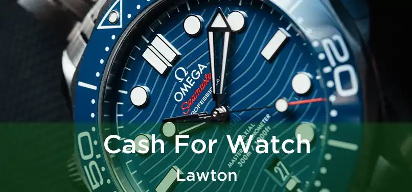 Cash For Watch Lawton