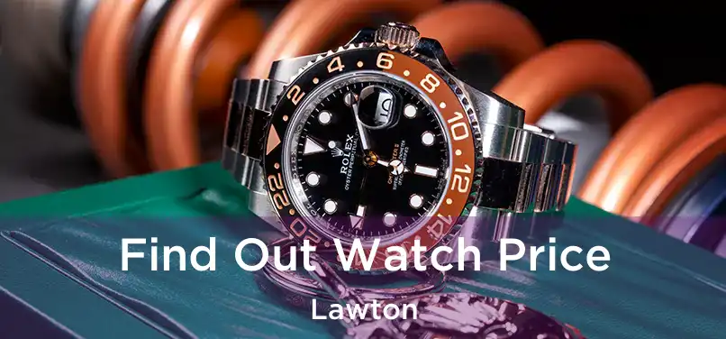 Find Out Watch Price Lawton