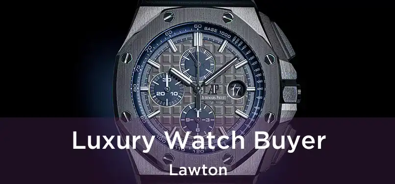 Luxury Watch Buyer Lawton