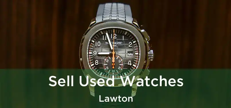 Sell Used Watches Lawton